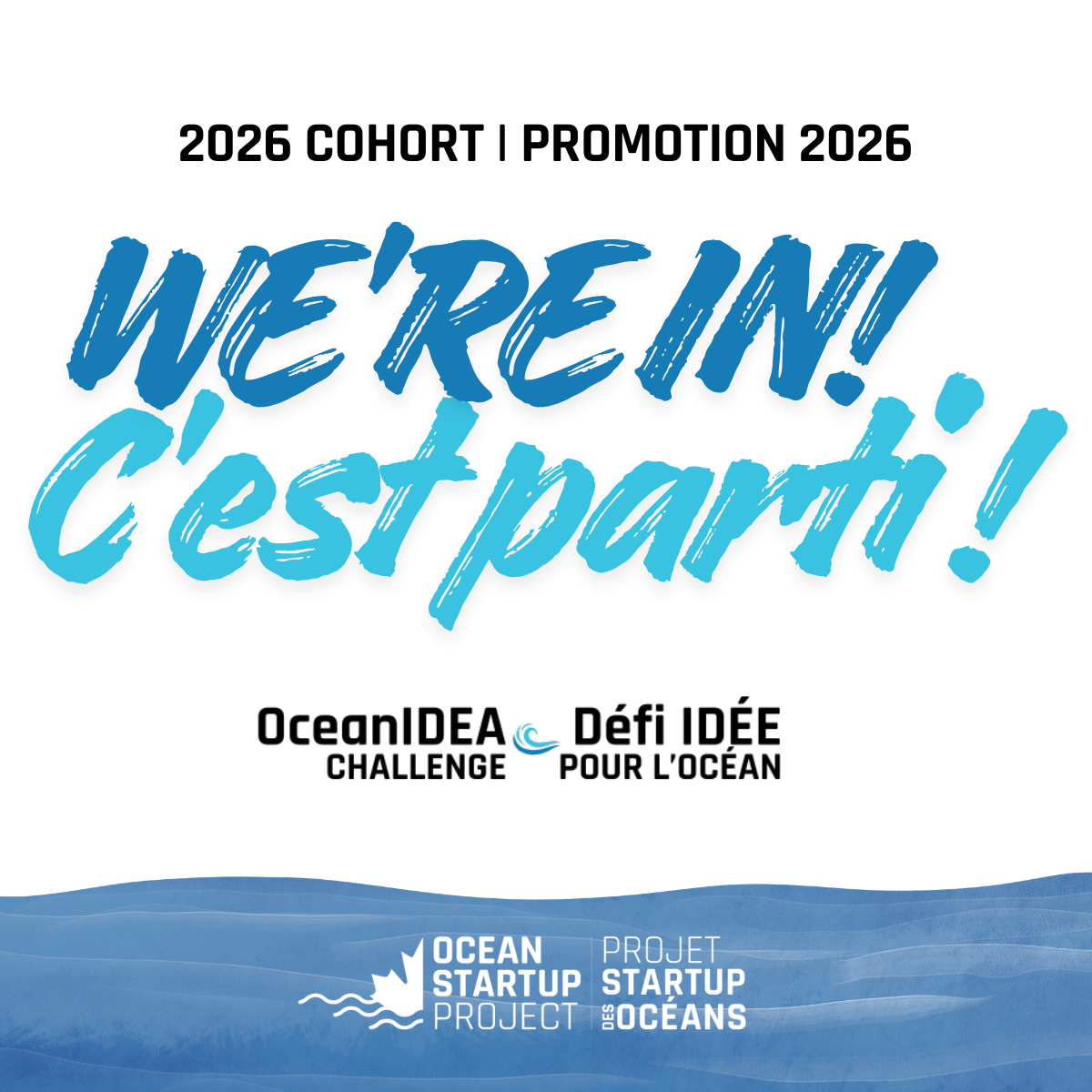 We're In! C'est parti! — 2026 Cohort, OceanIDEA Challenge / Défi IDÉE pour l'Océan, Ocean Startup Project / Projet Startup des Océans